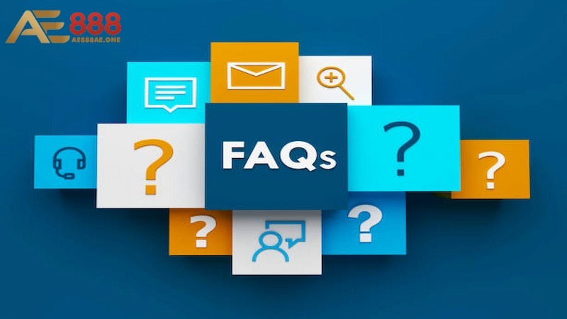 FAQ - Giải đáp các câu hỏi thường gặp xoay quanh AE888